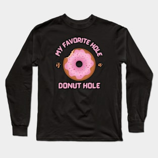 My favorite hole is a donut hole Long Sleeve T-Shirt